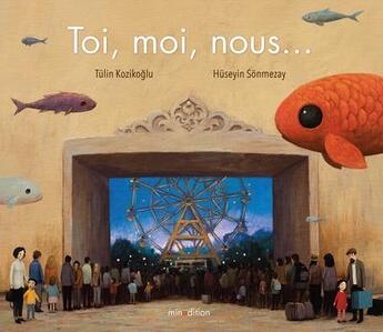 Couverture du livre « Toi, moi, nous... » de Tulin Kozikoglu et Huseyin Sonmezay aux éditions Mineditions