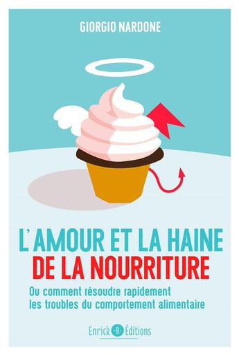 Couverture du livre « L'amour et la haine de la nourriture ; ou comment résoudre rapidement les troubles du comportement alimentaire » de Giorgio Nardone aux éditions Enrick B.