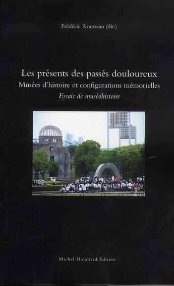 Couverture du livre « Les Presents Des Passes Douloureux » de F. Rousseau (Dir) aux éditions Michel Houdiard