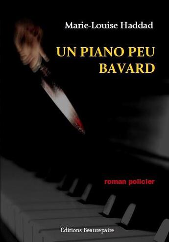 Couverture du livre « Un piano peu bavard » de Marie-Louise Haddad aux éditions Beaurepaire