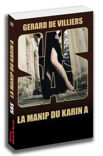 Couverture du livre « SAS t.147 : la manip du Karin A » de Gerard De Villiers aux éditions Sas