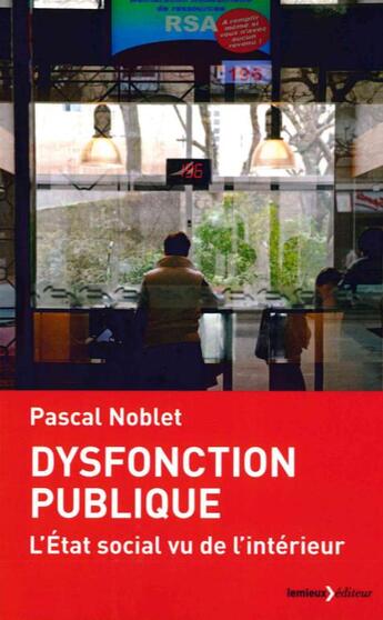 Couverture du livre « Dysfonction publique ; l'Etat social vu de l'intérieur » de Pascal Noblet aux éditions Lemieux