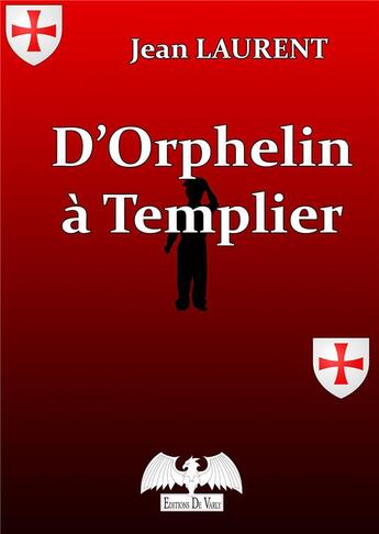 Couverture du livre « D'orphelin à Templier » de Jean Laurent aux éditions De Varly