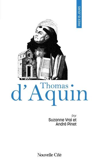 Couverture du livre « Prier 15 jours avec... Tome 8 : Thomas d'Aquin » de Andre Pinet et Suzanne Vrai aux éditions Nouvelle Cite