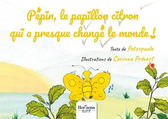 Couverture du livre « Pépin, le papillon citron » de Peterpaolo et Corinne Prevost aux éditions Nombre 7