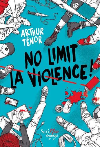 Couverture du livre « No limit la violence ! » de Arthur Tenor aux éditions Scrineo
