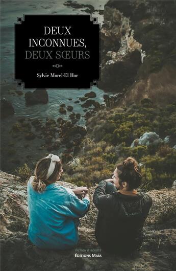 Couverture du livre « Deux inconnues, deux soeurs » de Sylvie Morel-El Hor aux éditions Editions Maia