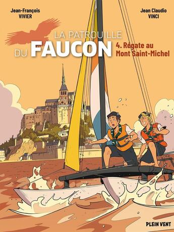 Couverture du livre « Régate au Mont Saint-Michel : Les aventures de la Patrouille du Faucon vol. 4 » de Jean Claudio Vinci aux éditions Plein Vent