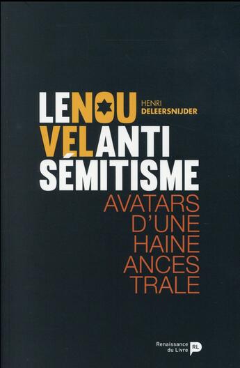 Couverture du livre « Le nouvel antisémitisme ; avatars d'une haine ancestrale. » de Henri Deleersnijder aux éditions Renaissance Du Livre