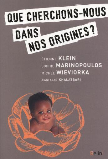 Couverture du livre « Que cherche-t-on dans nos origines ? » de Etienne Klein et Michel Wieviorka et Marinopoulos Sophie et Azar Khalatbari aux éditions Belin