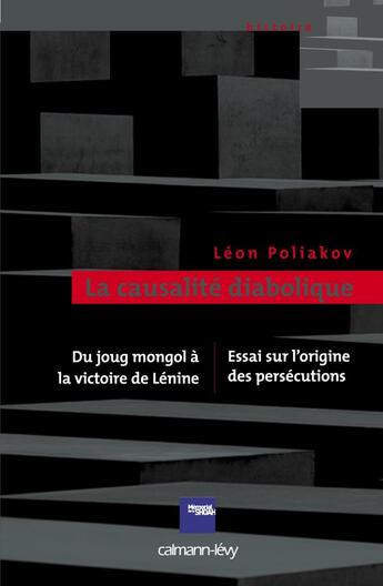 Couverture du livre « La causalité diabolique ; essai sur l'origine des persécutions ; du joug mongol à la victoire de Lénine » de Léon Poliakov aux éditions Calmann-levy