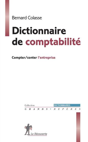 Couverture du livre « Dictionnaire de comptabilité » de Colasse/Bernard aux éditions La Decouverte