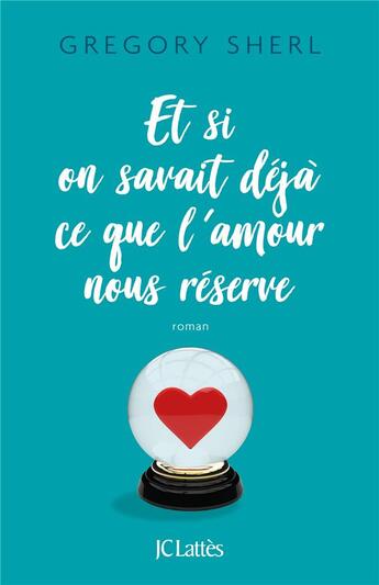 Couverture du livre « Et si on savait dejà ce que l'amour nous réserve » de Gregory Sherl aux éditions Lattes