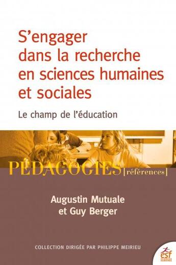 Couverture du livre « S'engager dans la recherche en sciences humaines et sociales ; le champ de l'éducation » de Augustin Mutuale et Guy Berger aux éditions Esf