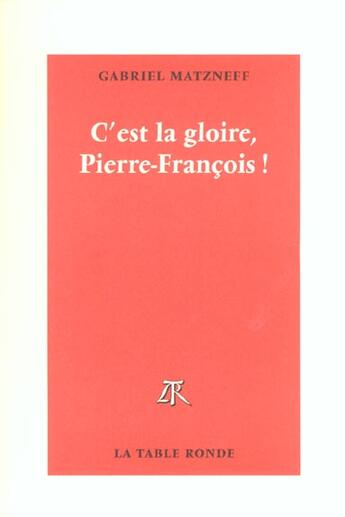 Couverture du livre « C'est la gloire, pierre-francois ! » de Gabriel Matzneff aux éditions Table Ronde