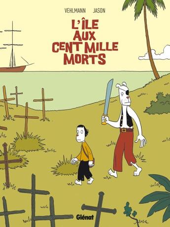 Couverture du livre « L'île aux cent mille morts » de Jason et Fabien Vehlmann aux éditions Glenat