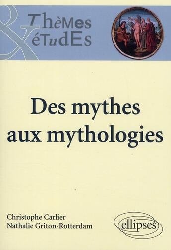 Couverture du livre « Des mythes aux mythologies (2e édition) » de Carlier Griton aux éditions Ellipses