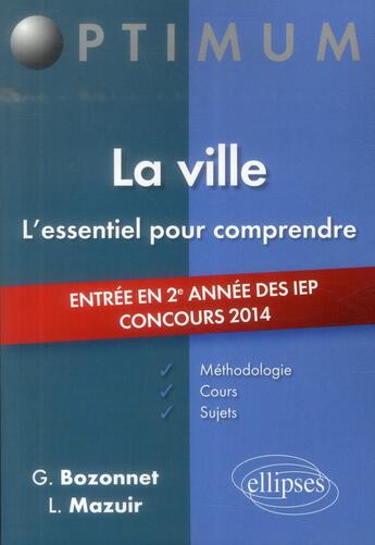 Couverture du livre « La ville ; concours d'entrée en 2e année des IEP 2014 » de Gregory Bozonnet et Line Mazuir aux éditions Ellipses