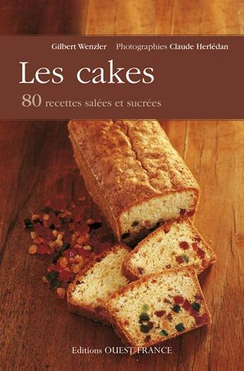 Couverture du livre « Les cakes ; 80 recettes salées et soucrées » de Claude Herledan et Gilbert Wenzler aux éditions Ouest France