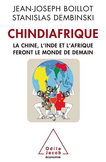 Couverture du livre « Chindiafrique ; la Chine, l'Inde et l'Afrique feront le monde de demain » de Jean-Joseph Boillot et Stanislas Dembinski aux éditions Odile Jacob