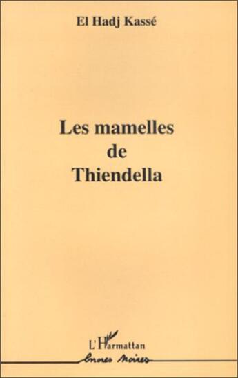 Couverture du livre « Les mamelles de Thiendella » de El Hadj Kasse aux éditions L'harmattan