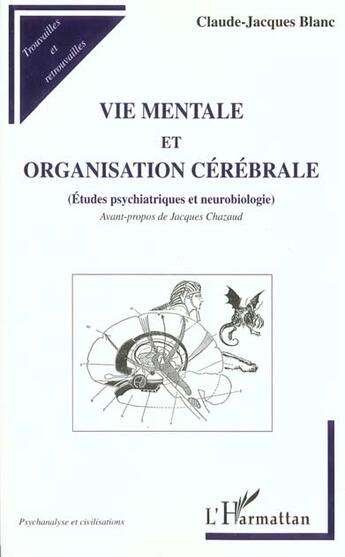 Couverture du livre « Vie mentale et organisation cérébrale ; études psychiatriques et neurobiologie » de Claude-Jacques Blanc aux éditions L'harmattan