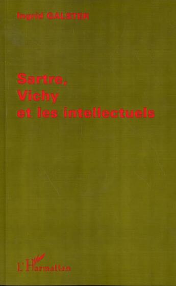 Couverture du livre « Sartre, vichy et les intellectuels » de Ingrid Galster aux éditions L'harmattan