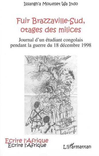 Couverture du livre « Fuir brazzaville-sud, otages des milices - journal d'un etudiant congolais pendant la guerre du 18 d » de Issangh'A Mouellet aux éditions L'harmattan