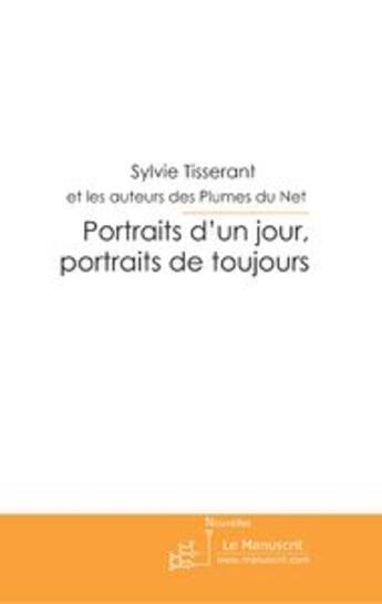 Couverture du livre « Portraits d'un jour, portraits de toujours » de Sylvie Tisserant aux éditions Le Manuscrit