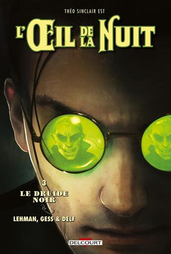 Couverture du livre « L'Oeil de la nuit Tome 3 ; le druide noir » de Serge Lehman et Gess et Delf aux éditions Delcourt