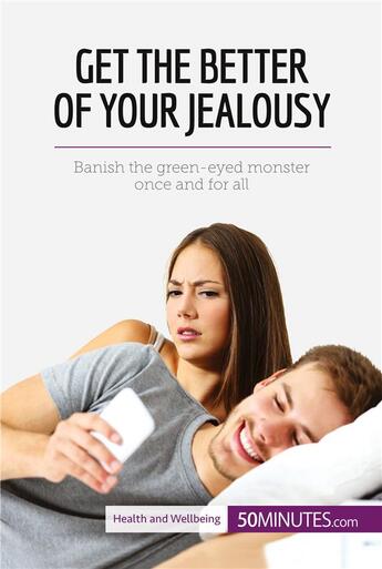 Couverture du livre « Conquer Your Jealousy : Banish the green-eyed monster once and for all » de 50minutes aux éditions 50minutes.com