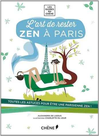 Couverture du livre « L'art de rester zen à Paris » de Alexandra De Lassus aux éditions Chene