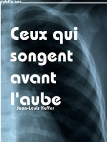 Couverture du livre « Ceux qui songent avant l'aube » de Jean-Louis Kuffer aux éditions Publie.net