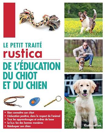 Couverture du livre « Le petit traité Rustica de l'éducation du chiot » de Colette Arpaillange aux éditions Rustica