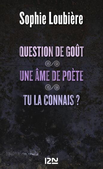 Couverture du livre « Question de goût ; une âme de poète ; tu la connais ? » de Sophie Loubiere aux éditions 12-21