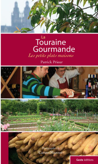 Couverture du livre « La Touraine gourmande » de Patrick Prieur aux éditions Geste