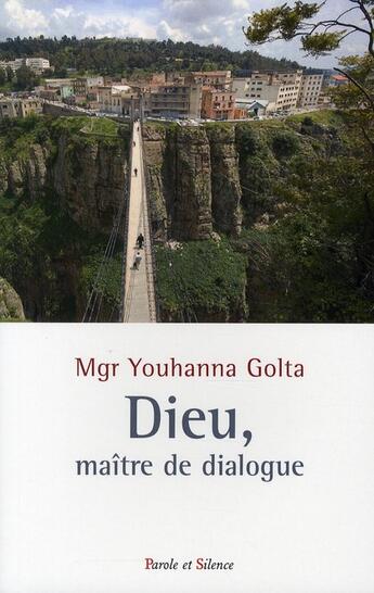 Couverture du livre « Dieu, maître de dialogue » de Youhanna Golta aux éditions Parole Et Silence