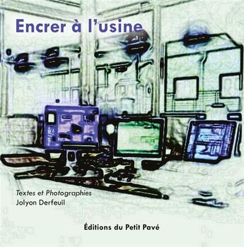 Couverture du livre « Encrer à l'Usine » de Jolyon Derfeuil aux éditions Petit Pave