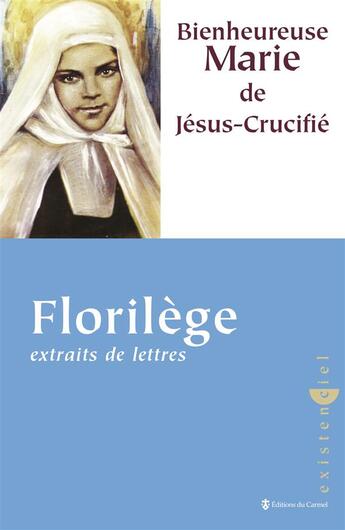 Couverture du livre « Bienheureuse Marie de Jésus crucifié ; florilège extraits de lettres » de Marie De Jesus aux éditions Carmel