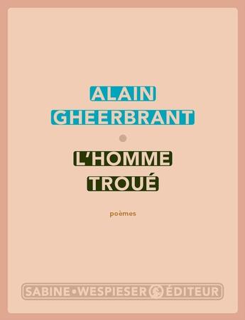 Couverture du livre « L'homme troué » de Alain Gheerbrant aux éditions Sabine Wespieser