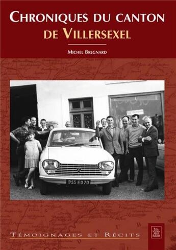 Couverture du livre « Chroniques du canton de Villersexel » de Michel Bregnard aux éditions Editions Sutton