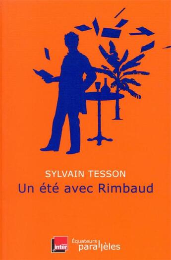 Couverture du livre « Un été avec Rimbaud » de Sylvain Tesson aux éditions Des Equateurs