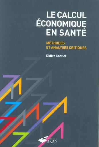 Couverture du livre « Le calcul economique en sante. methodes et analyses critiques » de Didier Castiel aux éditions Ehesp