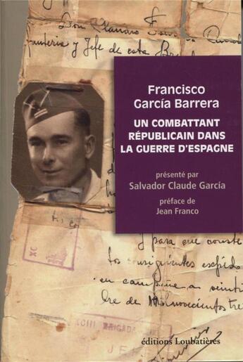 Couverture du livre « Un combattant républicain dans la guerre d'Espagne » de Salvador Claude Garcia et Francisco Garcia aux éditions Loubatieres