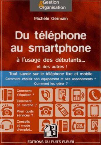 Couverture du livre « Du téléphone au smartphone à l'usage des débutants... et des autres ! » de Michele Germain aux éditions Puits Fleuri