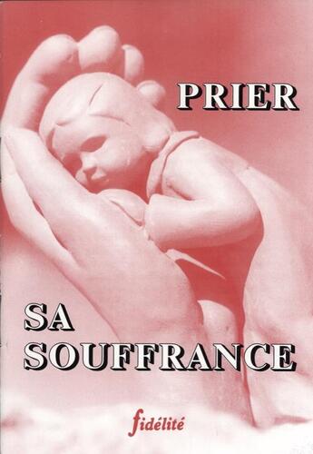 Couverture du livre « Prier sa souffrance » de Jacques Patout aux éditions Fidelite