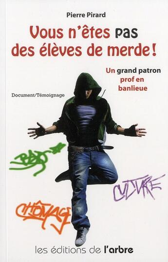 Couverture du livre « Vous n'êtes pas des élèves de merde ! » de Pierre Pirard aux éditions L'arbre