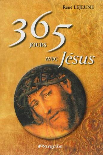 Couverture du livre « 365 jours avec Jésus » de Rene Lejeune aux éditions Parvis