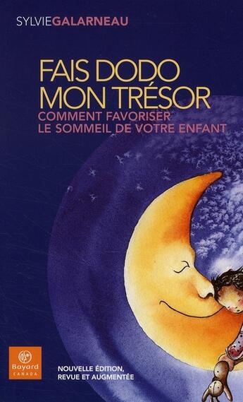 Couverture du livre « Fais dodo mon trésor ; comment favoriser le sommeil de votre enfant » de Sylvie Galarneau aux éditions Bayard Canada