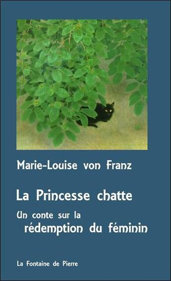 Couverture du livre « La princesse chatte ; un conte sur la rédemption du féminin » de Marie-Louise Von Franz aux éditions Fontaine De Pierre